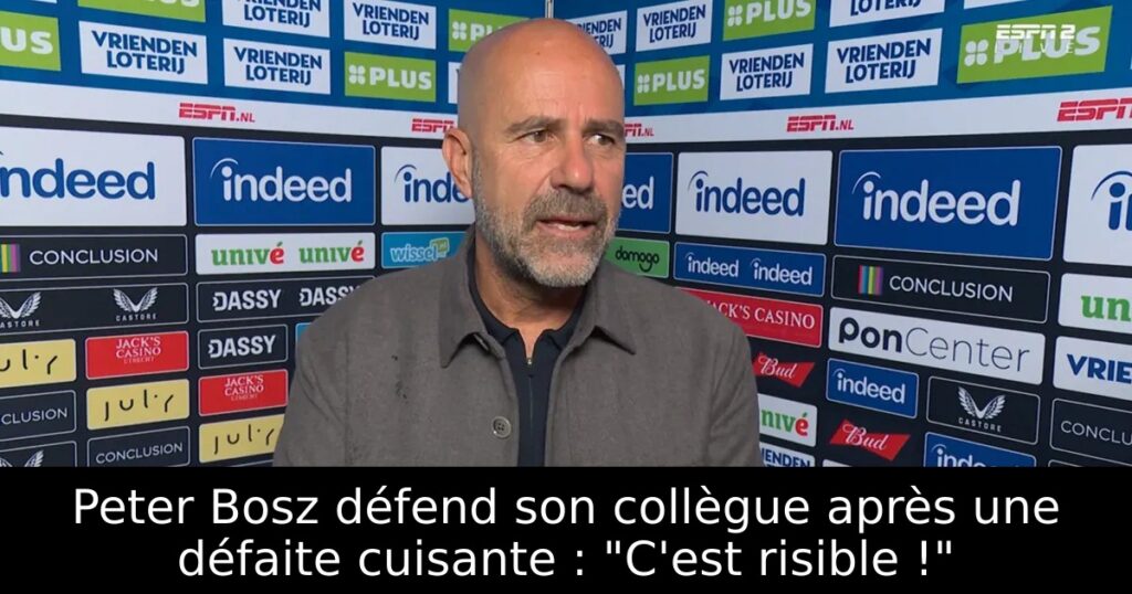 Peter Bosz défend son collègue après une défaite cuisante : « C&rsquo;est risible ! »