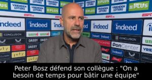 Peter Bosz défend son collègue : « On a besoin de temps pour bâtir une équipe »
