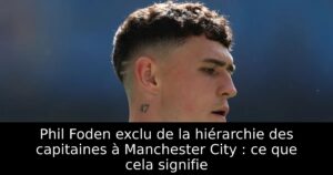Phil Foden exclu de la hiérarchie des capitaines à Manchester City : ce que cela signifie