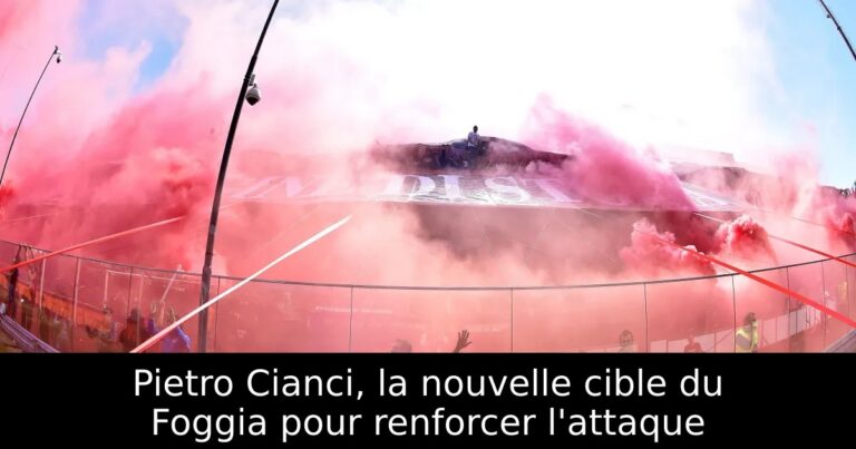 Pietro Cianci, la nouvelle cible du Foggia pour renforcer l'attaque