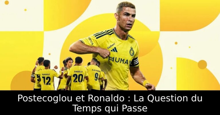 Postecoglou et Ronaldo : La Question du Temps qui Passe