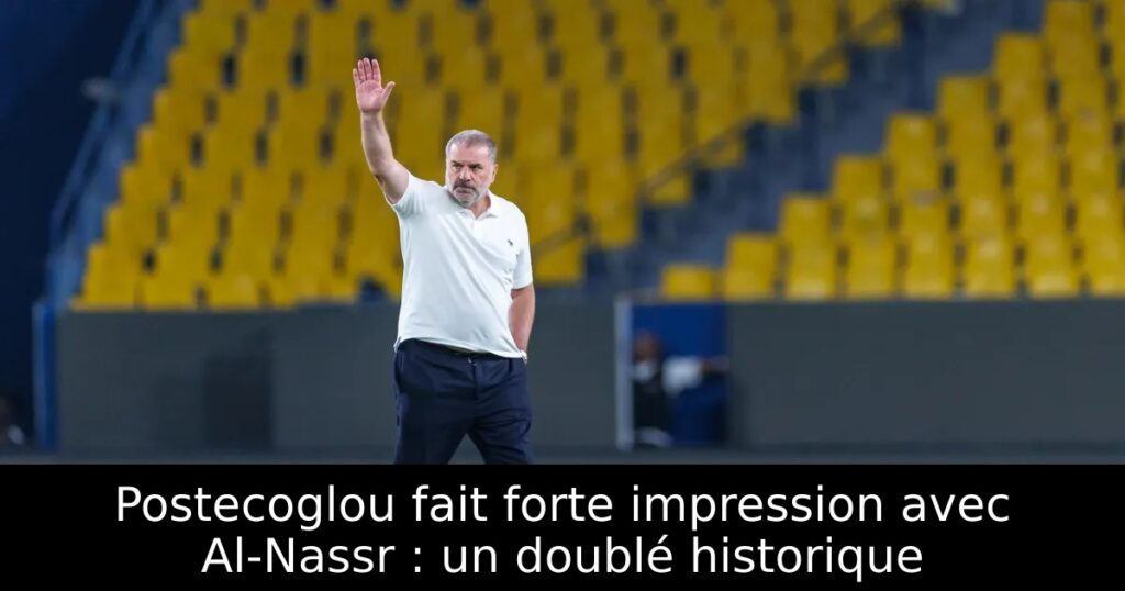 Postecoglou fait forte impression avec Al-Nassr : un doublé historique