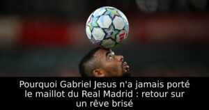 Pourquoi Gabriel Jesus n&rsquo;a jamais porté le maillot du Real Madrid : retour sur un rêve brisé