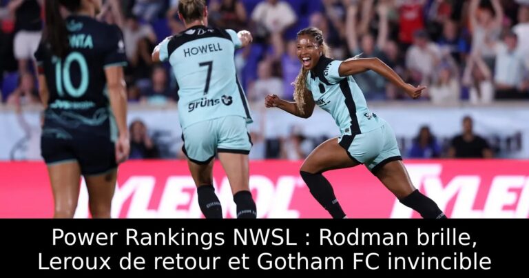 Power Rankings NWSL : Rodman brille, Leroux de retour et Gotham FC invincible