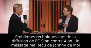 Problèmes techniques lors de la diffusion de FC Sion contre Ajax : le message mal reçu de Johnny de Mol
