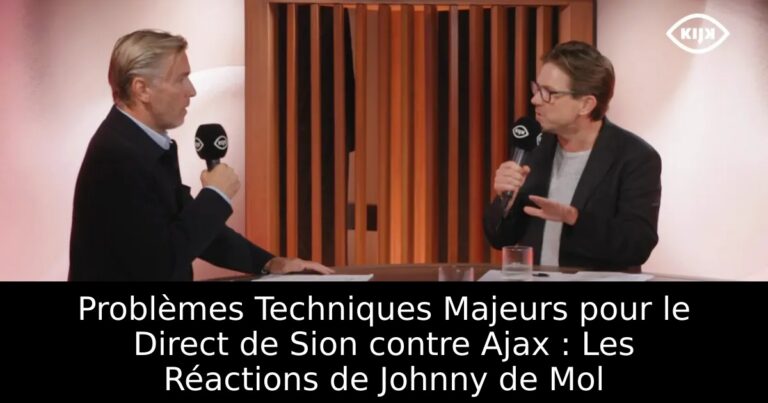 Problèmes Techniques Majeurs pour le Direct de Sion contre Ajax : Les Réactions de Johnny de Mol
