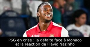 PSG en crise : la défaite face à Monaco et la réaction de Flávio Nazinho