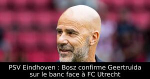 PSV Eindhoven : Bosz confirme Geertruida sur le banc face à FC Utrecht