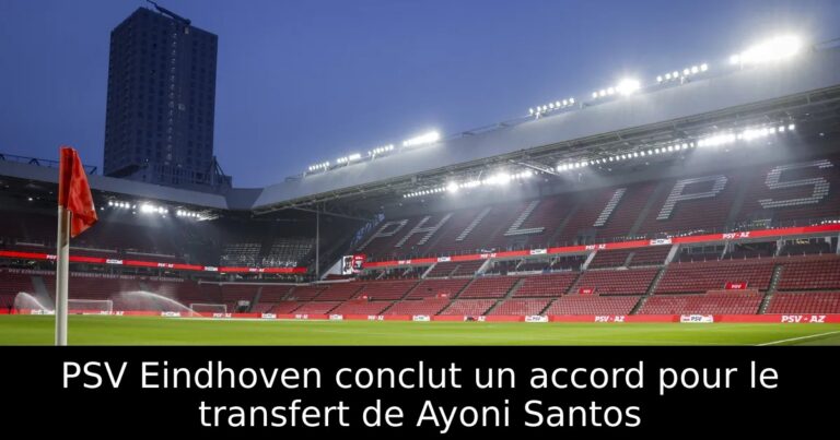 PSV Eindhoven conclut un accord pour le transfert de Ayoni Santos