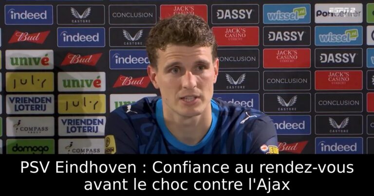 PSV Eindhoven : Confiance au rendez-vous avant le choc contre l'Ajax