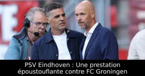 PSV Eindhoven : Une prestation époustouflante contre FC Groningen