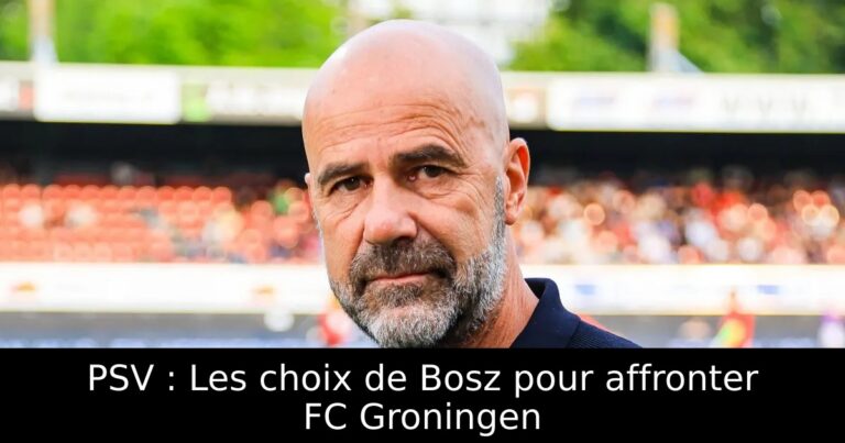 PSV : Les choix de Bosz pour affronter FC Groningen
