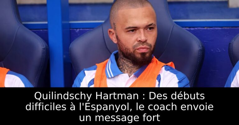 Quilindschy Hartman : Des débuts difficiles à l'Espanyol, le coach envoie un message fort