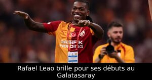 Rafael Leao brille pour ses débuts au Galatasaray