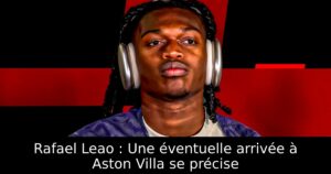 Rafael Leao : Une éventuelle arrivée à Aston Villa se précise