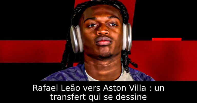 Rafael Leão vers Aston Villa : un transfert qui se dessine