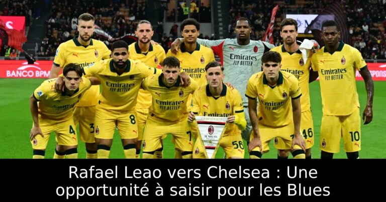Rafael Leao vers Chelsea : Une opportunité à saisir pour les Blues