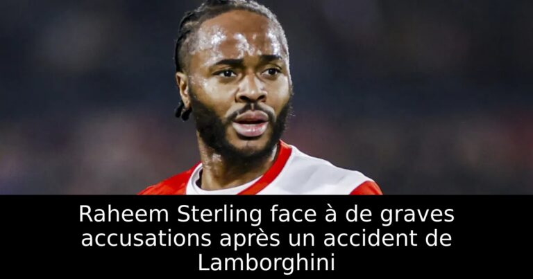 Raheem Sterling face à de graves accusations après un accident de Lamborghini