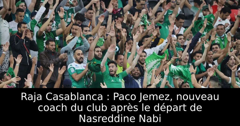 Raja Casablanca : Paco Jemez, nouveau coach du club après le départ de Nasreddine Nabi