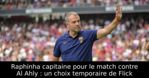 Raphinha capitaine pour le match contre Al Ahly : un choix temporaire de Flick