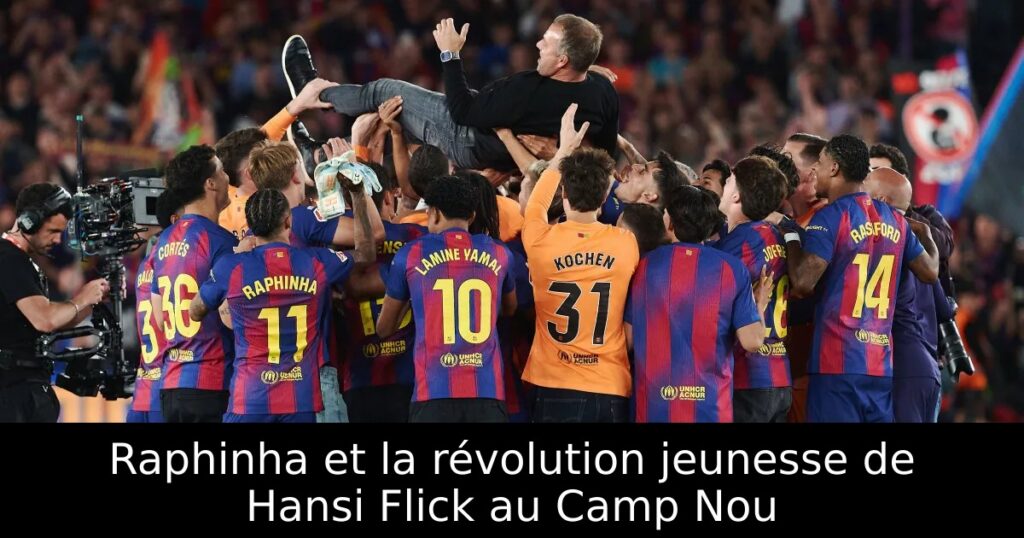 Raphinha et la révolution jeunesse de Hansi Flick au Camp Nou