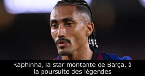 Raphinha, la star montante de Barça, à la poursuite des légendes