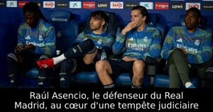 Raúl Asencio, le défenseur du Real Madrid, au cœur d&rsquo;une tempête judiciaire