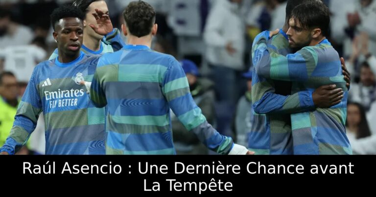 Raúl Asencio : Une Dernière Chance avant La Tempête