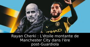 Rayan Cherki : L&rsquo;étoile montante de Manchester City dans l&rsquo;ère post-Guardiola