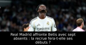 Real Madrid affronte Betis avec sept absents : la recrue fera-t-elle ses débuts ?