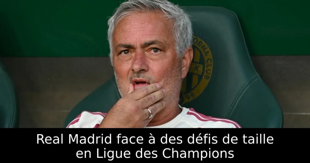 Real Madrid face à des défis de taille en Ligue des Champions