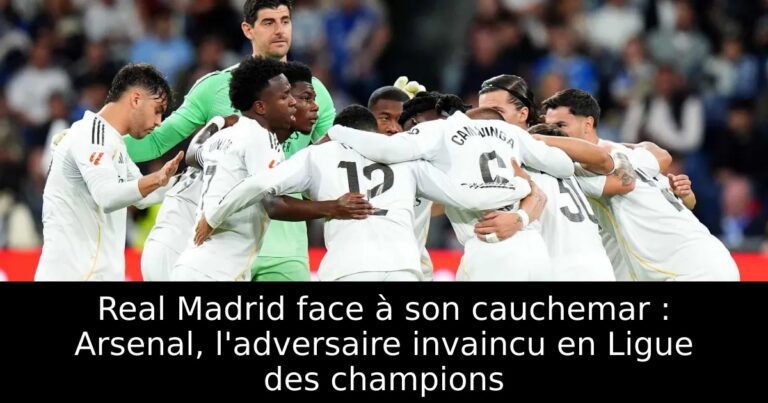 Real Madrid face à son cauchemar : Arsenal, l'adversaire invaincu en Ligue des champions