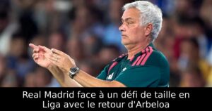 Real Madrid face à un défi de taille en Liga avec le retour d&rsquo;Arbeloa
