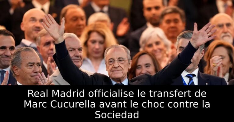 Real Madrid officialise le transfert de Marc Cucurella avant le choc contre la Sociedad