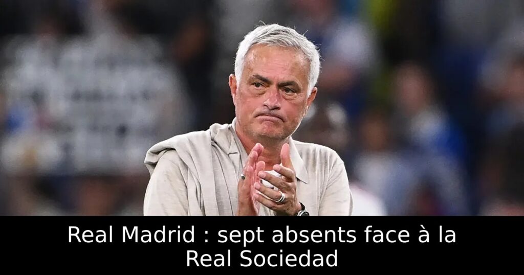 Real Madrid : sept absents face à la Real Sociedad