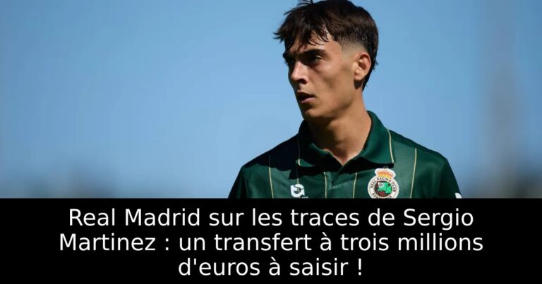 Real Madrid sur les traces de Sergio Martinez : un transfert à trois millions d'euros à saisir !