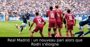 Real Madrid : un nouveau pari alors que Rodri s&rsquo;éloigne