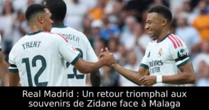 Real Madrid : Un retour triomphal aux souvenirs de Zidane face à Malaga