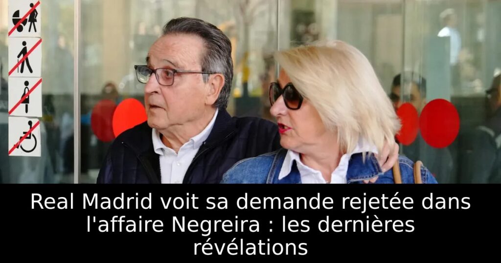 Real Madrid voit sa demande rejetée dans l&rsquo;affaire Negreira : les dernières révélations