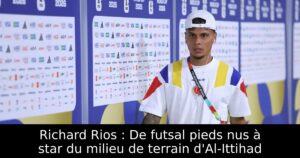 Richard Rios : De futsal pieds nus à star du milieu de terrain d&rsquo;Al-Ittihad