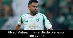 Riyad Mahrez : l&rsquo;incertitude plane sur son avenir
