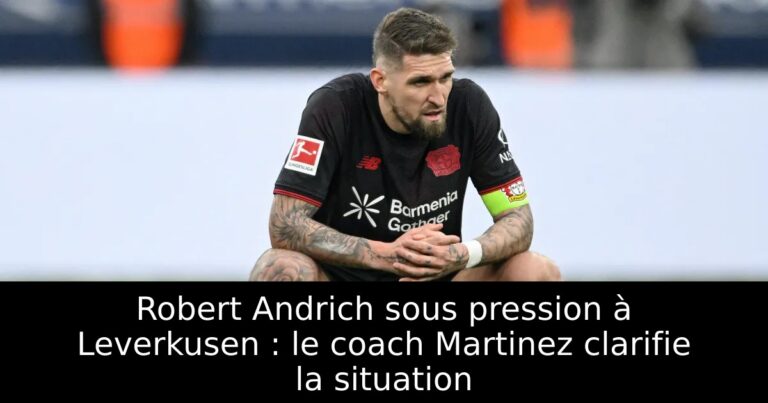 Robert Andrich sous pression à Leverkusen : le coach Martinez clarifie la situation