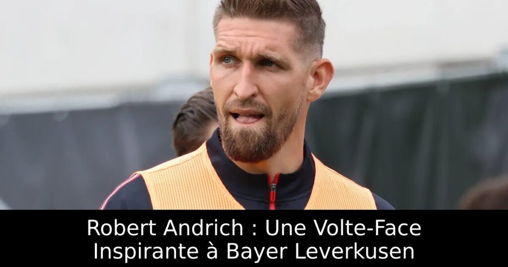 Robert Andrich : Une Volte-Face Inspirante à Bayer Leverkusen