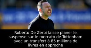 Roberto De Zerbi laisse planer le suspense sur le mercato de Tottenham avec un transfert à 85 millions de livres en approche