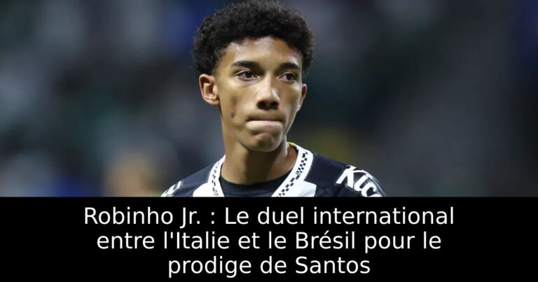 Robinho Jr. : Le duel international entre l'Italie et le Brésil pour le prodige de Santos