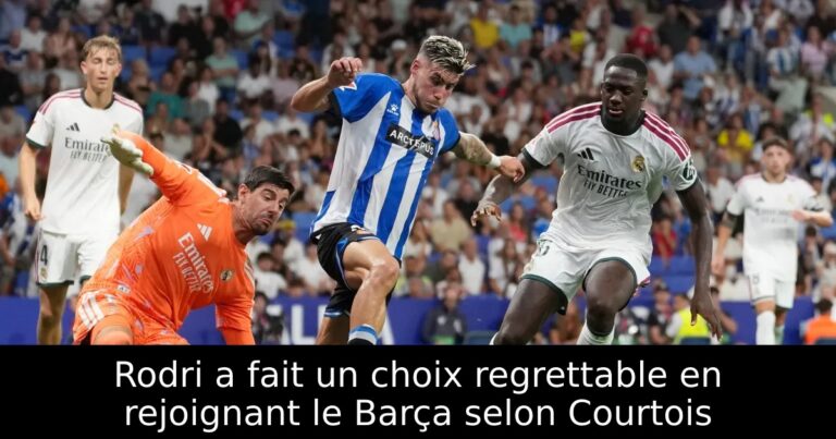 Rodri a fait un choix regrettable en rejoignant le Barça selon Courtois