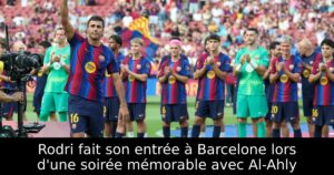 Rodri fait son entrée à Barcelone lors d&rsquo;une soirée mémorable avec Al-Ahly