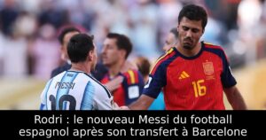 Rodri : le nouveau Messi du football espagnol après son transfert à Barcelone