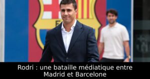 Rodri : une bataille médiatique entre Madrid et Barcelone