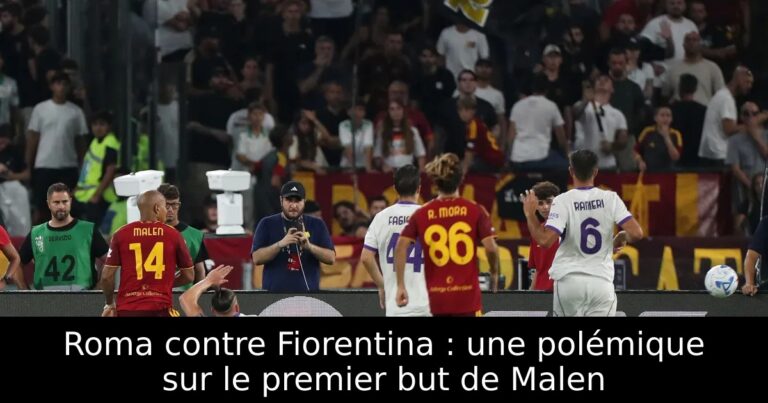 Roma contre Fiorentina : une polémique sur le premier but de Malen